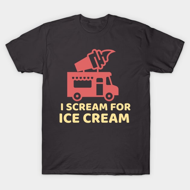 I Scream for Ice Cream T-Shirt by cacostadesign